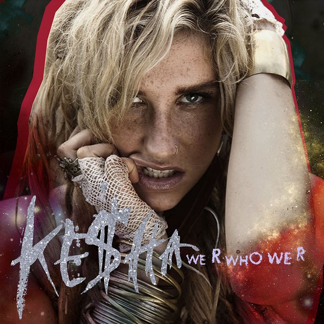 Ke$ha: We R Who We R - Plakátok