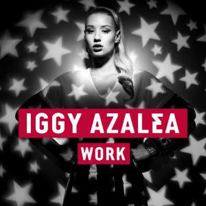 Iggy Azalea - Work - Cartazes