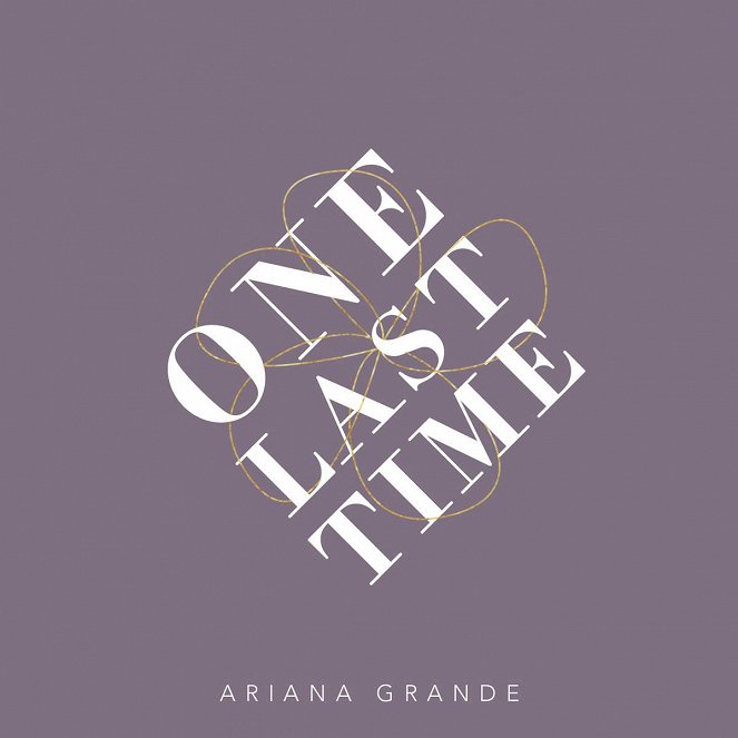 Ariana Grande - One Last Time - Cartazes