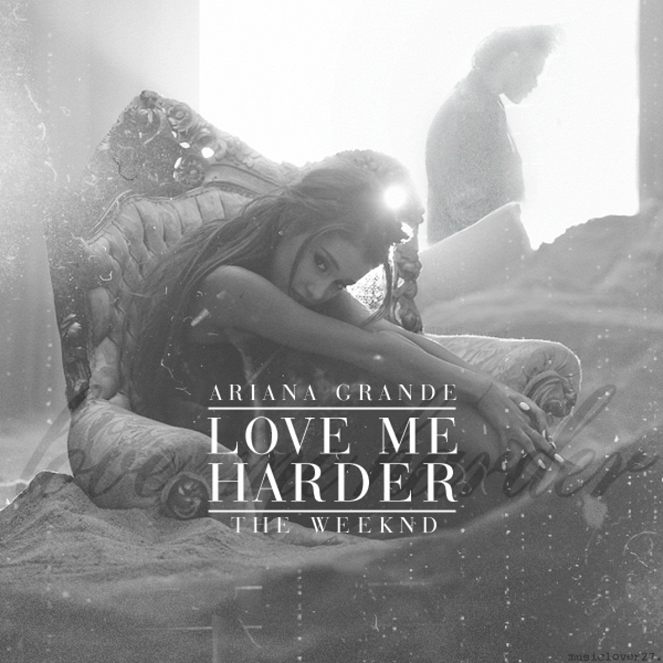 Ariana Grande feat. The Weeknd - Love Me Harder - Plakate
