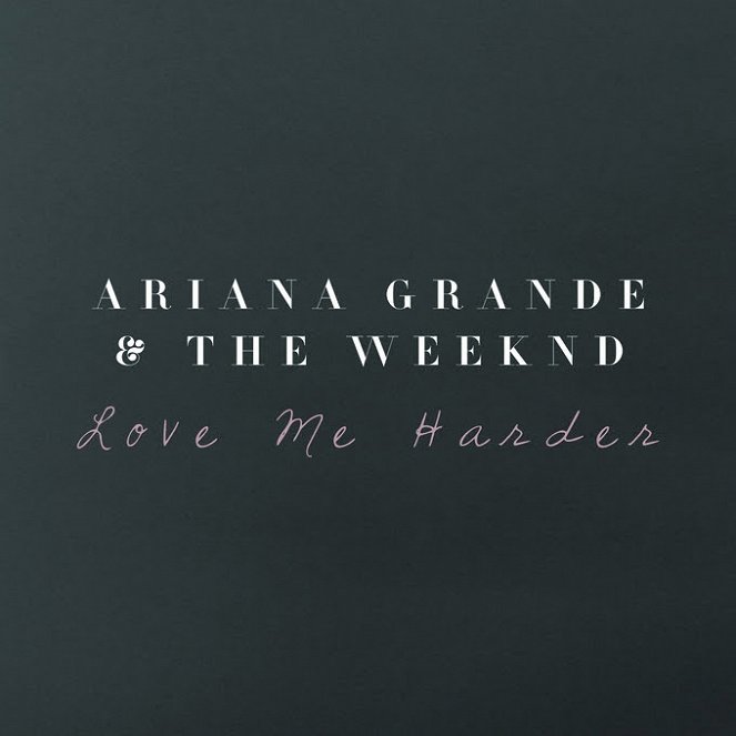 Ariana Grande feat. The Weeknd - Love Me Harder - Plagáty