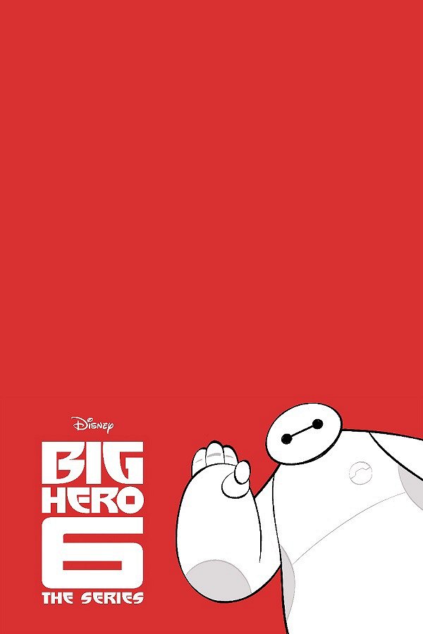 Big Hero 6: The Series - Big Hero 6: The Series - Season 1 - Cartazes