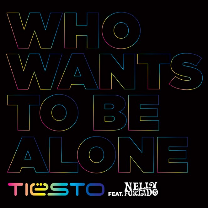Tiësto feat. Nelly Furtado - Who Wants To Be Alone - Plakáty