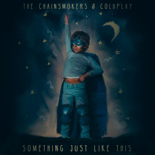 The Chainsmokers & Coldplay - Something Just Like This - Affiches