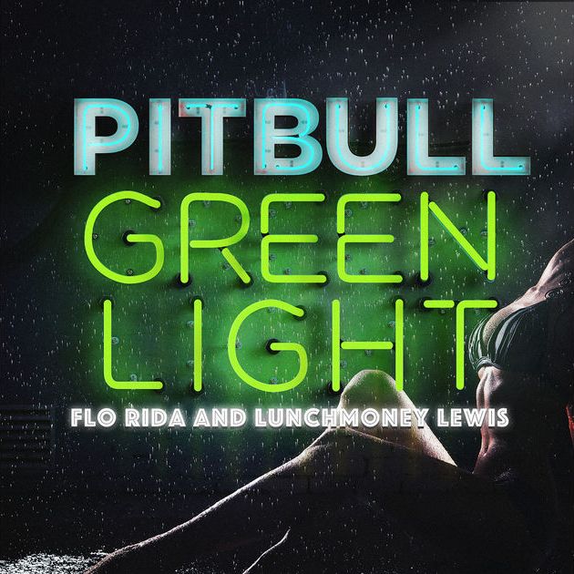 Pitbull feat. Flo Rida & LunchMoney Lewis - Greenlight - Cartazes