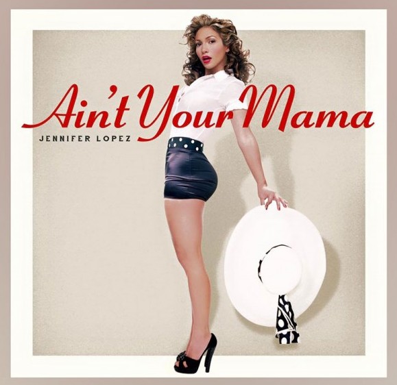 Jennifer Lopez - Ain't Your Mama - Affiches