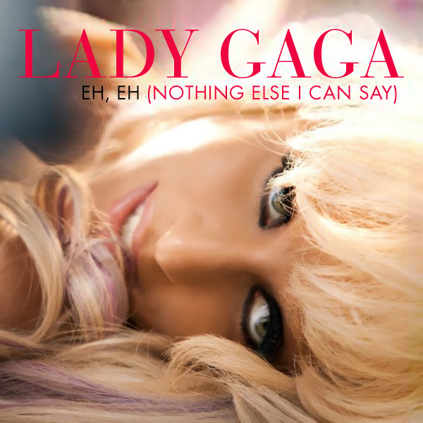 Lady Gaga - Eh, Eh (Nothing Else I Can Say) - Plakátok