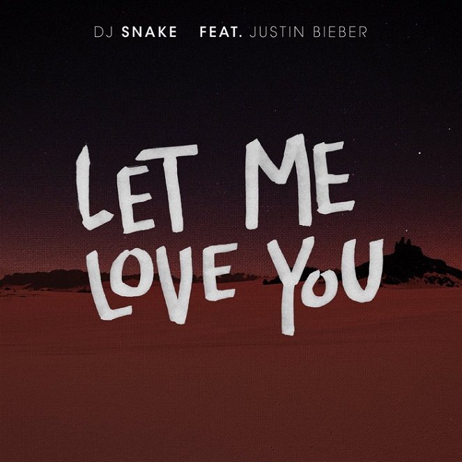 DJ Snake feat. Justin Bieber - Let Me Love You - Carteles