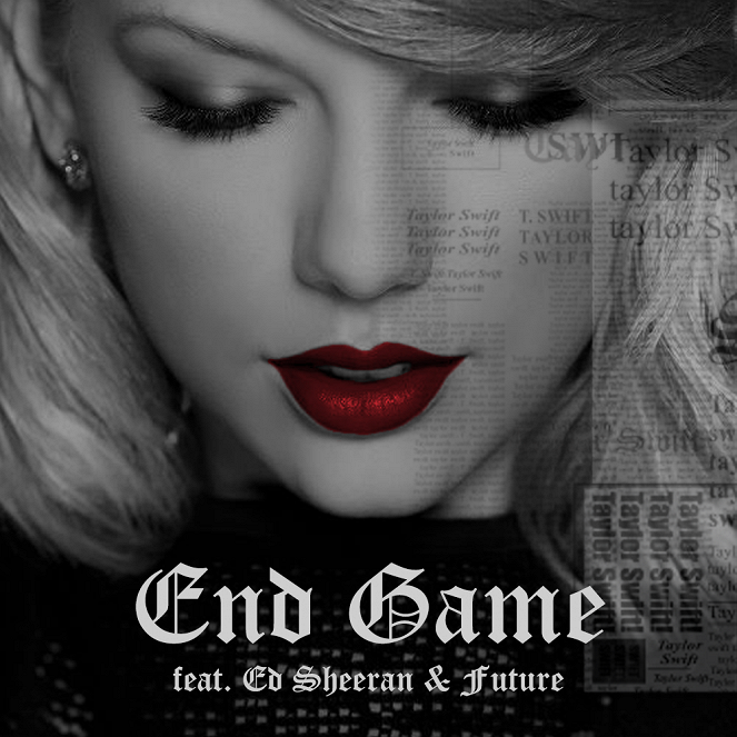 Taylor Swift feat. Ed Sheeran, Future - End Game - Plagáty