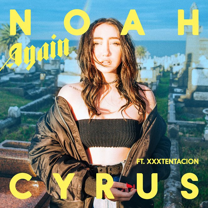Noah Cyrus feat. XXXTENTACION - Again - Plakátok
