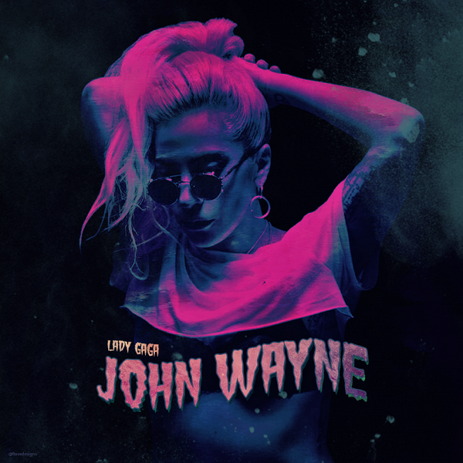 Lady Gaga - John Wayne - Carteles