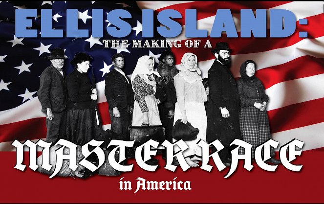 Ellis Island: The Making of a Master Race in America - Plakate