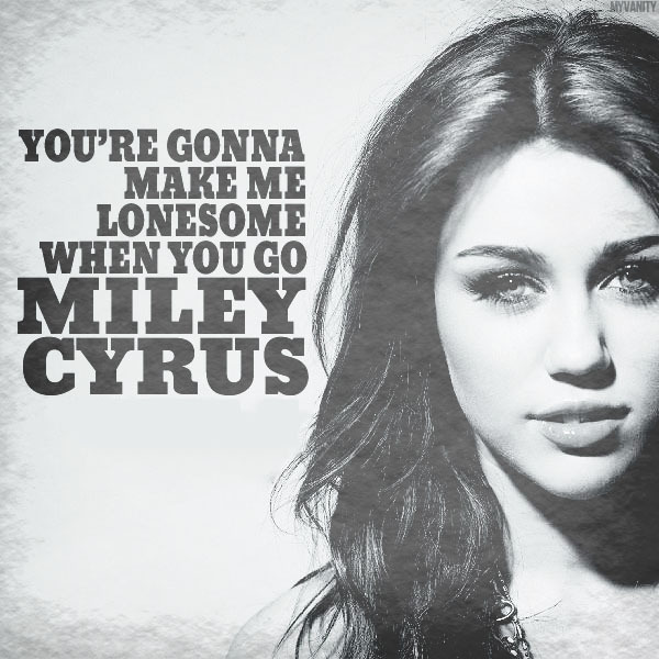 Miley Cyrus & Johnzo West - You're Gonna Make Me Lonesome When You Go - Carteles