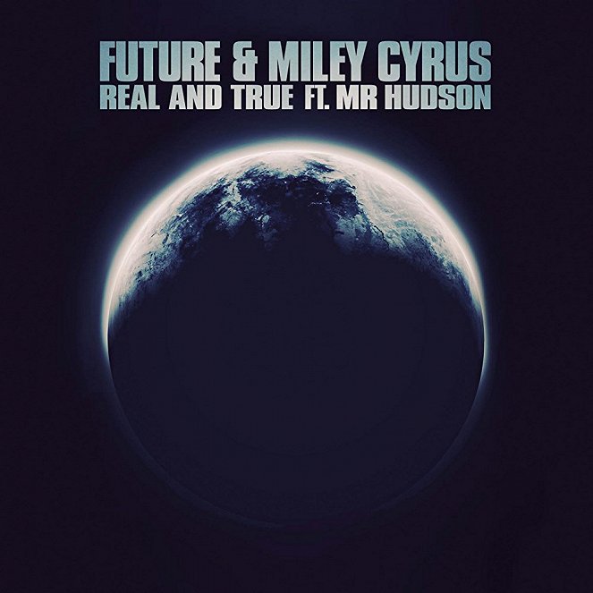 Future, Miley Cyrus - Real And True ft. Mr Hudson - Plakátok