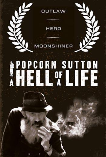 Popcorn Sutton: A Hell of a Life - Carteles