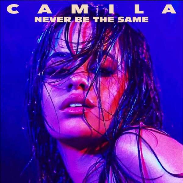 Camila Cabello - Never Be the Same - Carteles