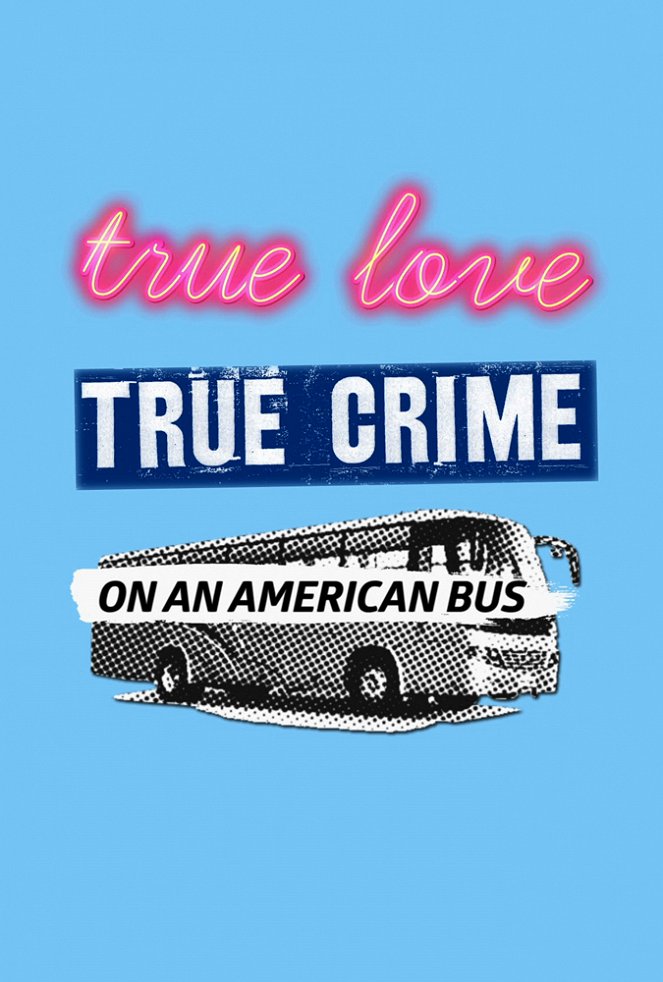 True Love/True Crime on an American Bus - Plakaty