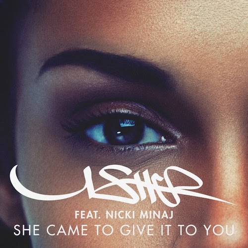 Usher ft. Nicki Minaj - She Came To Give It To You - Carteles