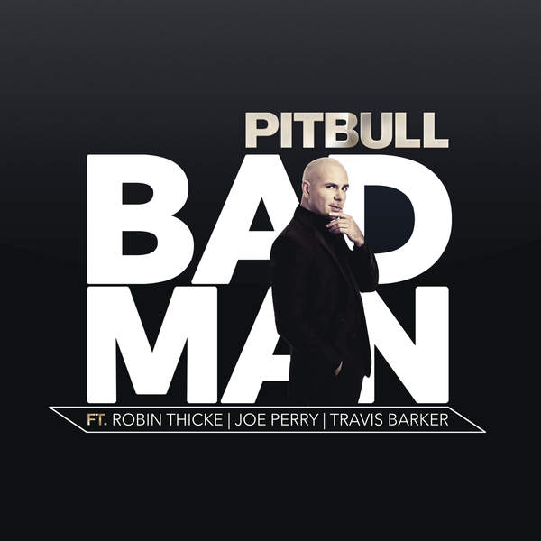 Pitbull feat. Robin Thicke, Joe Perry, Travis Barker - Bad Man - Plakaty
