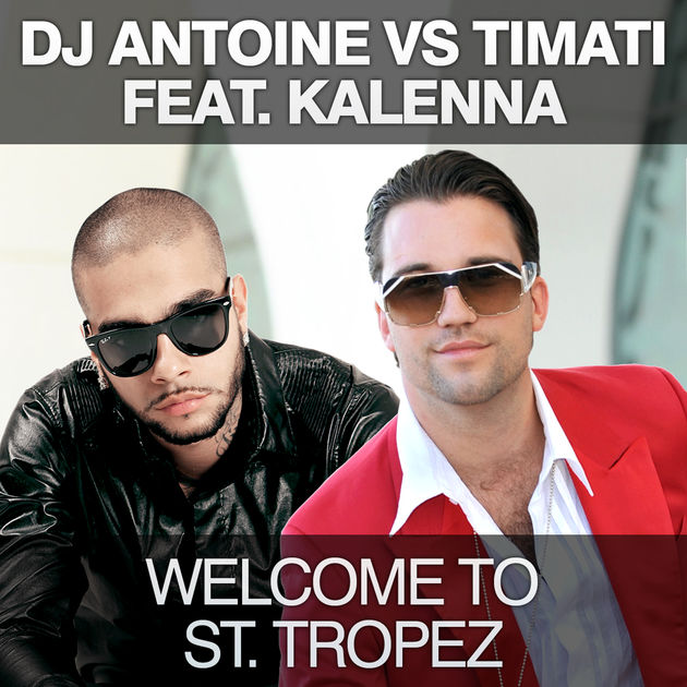 DJ Antoine vs Timati feat. Kalenna - Welcome to St. Tropez (DJ Antoine vs Mad Mark Remix) - Cartazes