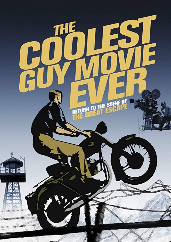 The Coolest Guy Movie Ever: Return to the Scene of The Great Escape - Julisteet