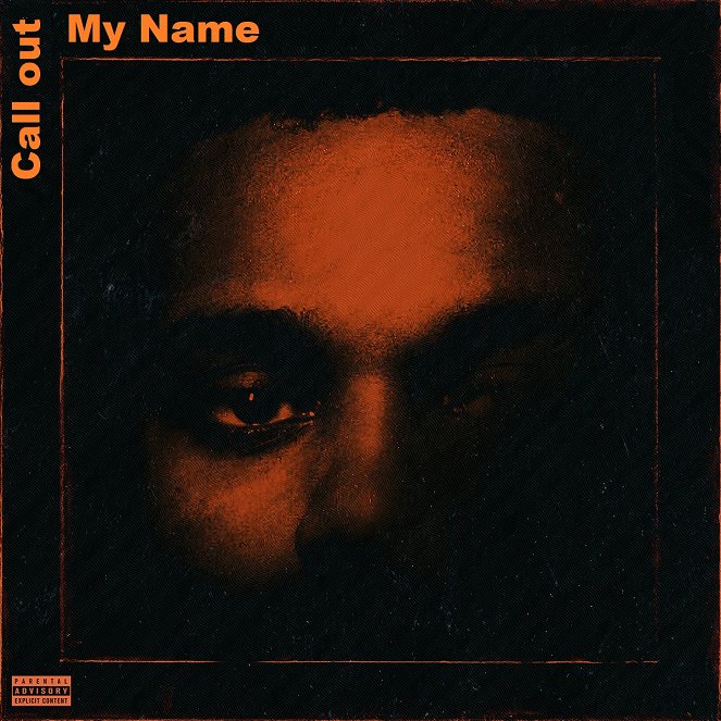 The Weeknd - Call Out My Name - Cartazes