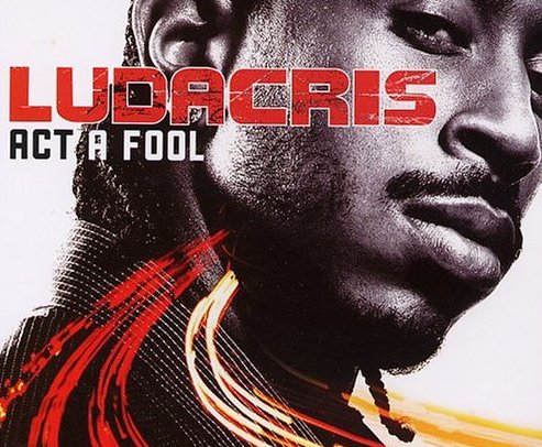 Ludacris - Act a Fool - Plakátok
