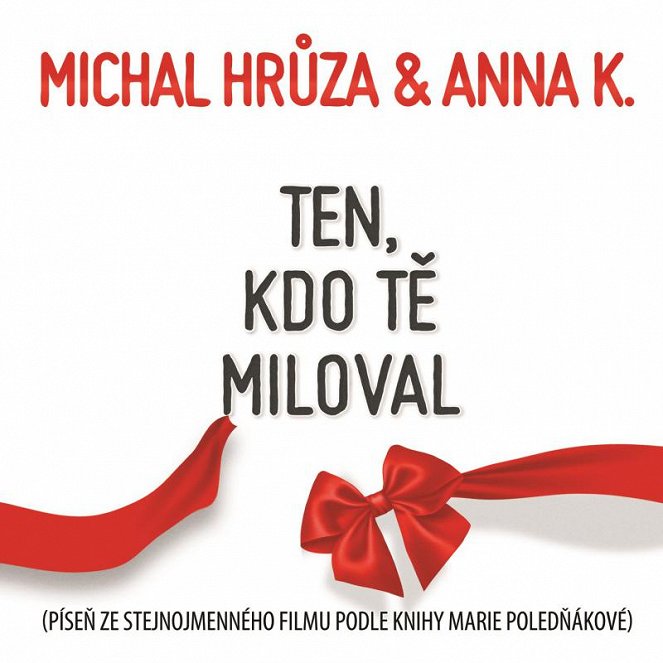 Michal Hrůza ft. Anna K. - Ten, kdo tě miloval - Plakátok