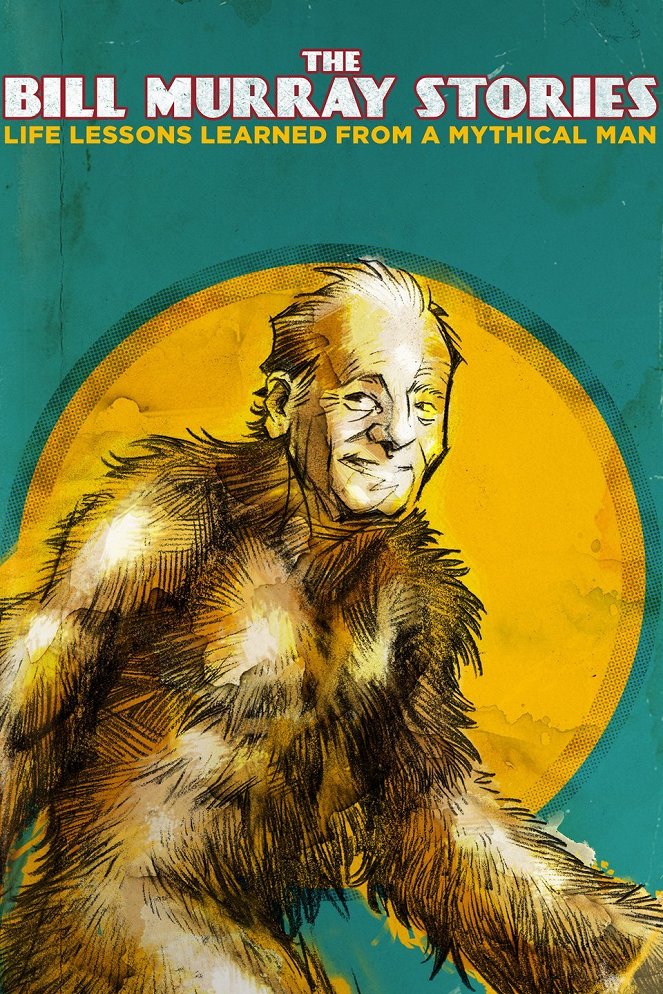 The Bill Murray Stories: Life Lessons Learned From A Mythical Man - Cartazes