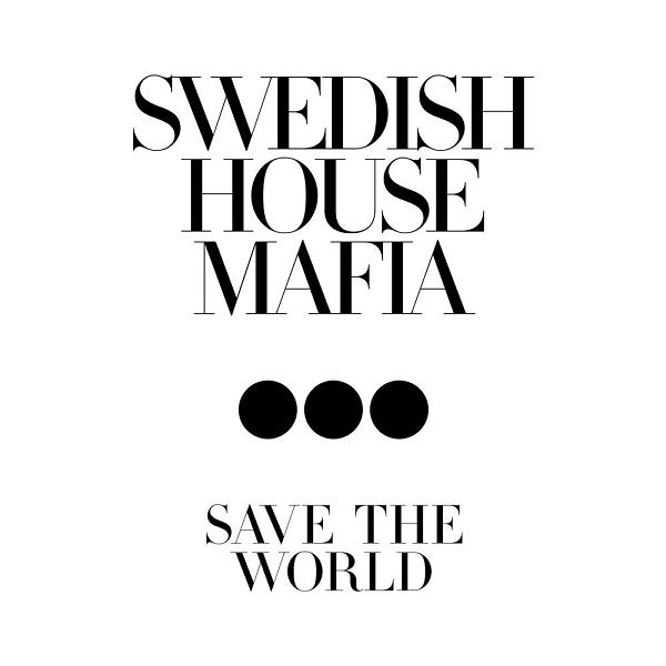 Swedish House Mafia - Save The World - Plakaty