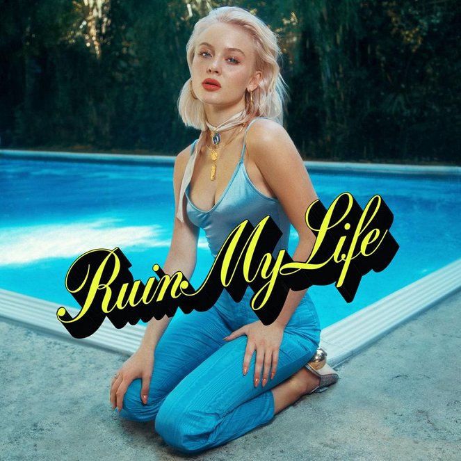 Zara Larsson - Ruin My Life - Plakátok