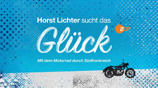 Horst Lichter sucht das Glück - Mit dem Motorrad durch Südfrankreich - Plakaty