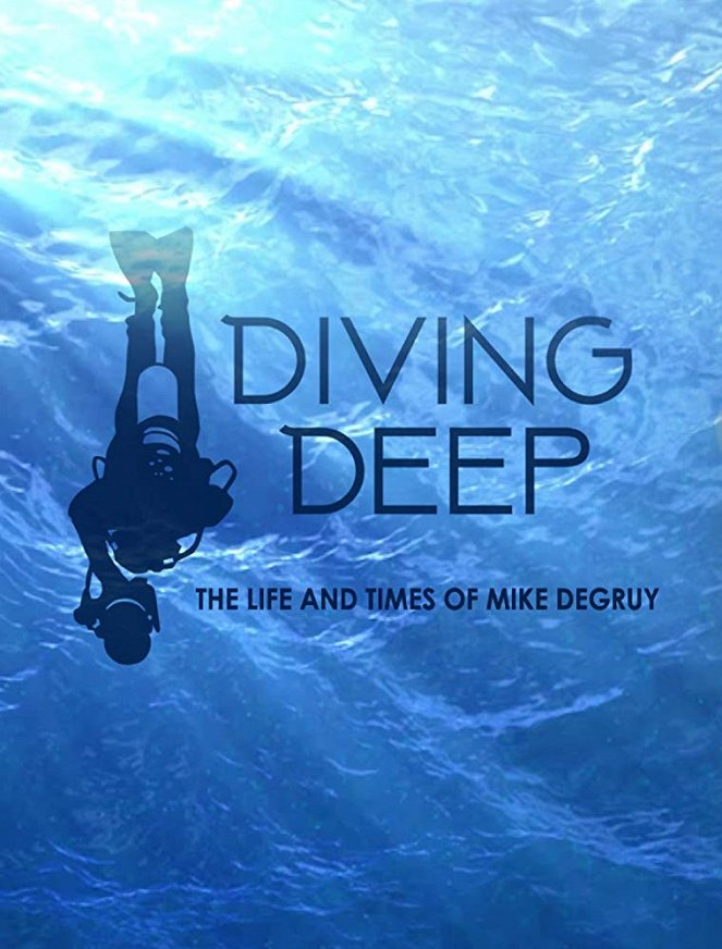 Diving Deep: The Life and Times of Mike deGruy - Plakaty
