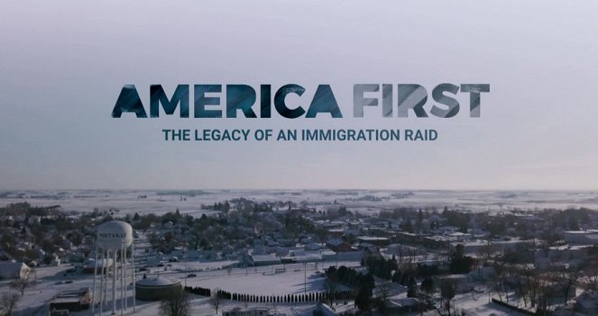 America First: The legacy of an immigration raid - Plakátok