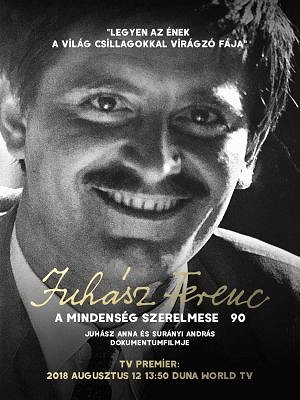 A mindenség szerelmese - Juhász Ferenc 90 - Plagáty