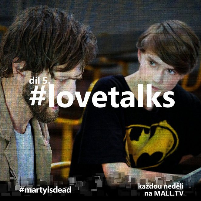 #martyisdead - #lovetalks - Carteles