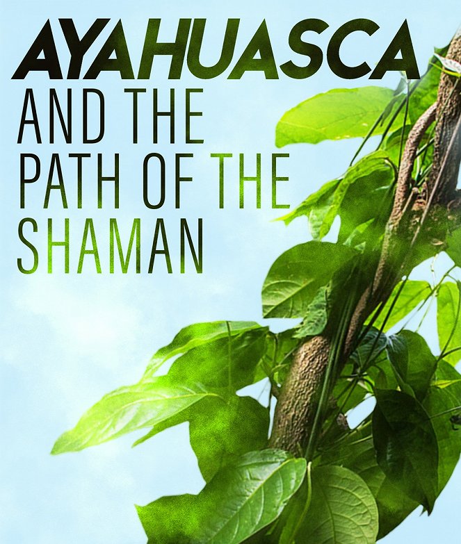 Ayahuasca and the Path of the Shaman - Plagáty