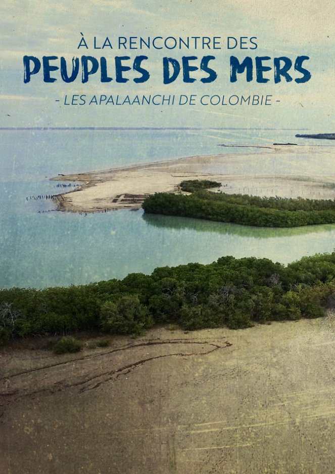 À la rencontre des peuples des mers - À la rencontre des peuples des mers - Colombie : Les Apalaanchis - Pêcheurs de rêves - Plakaty