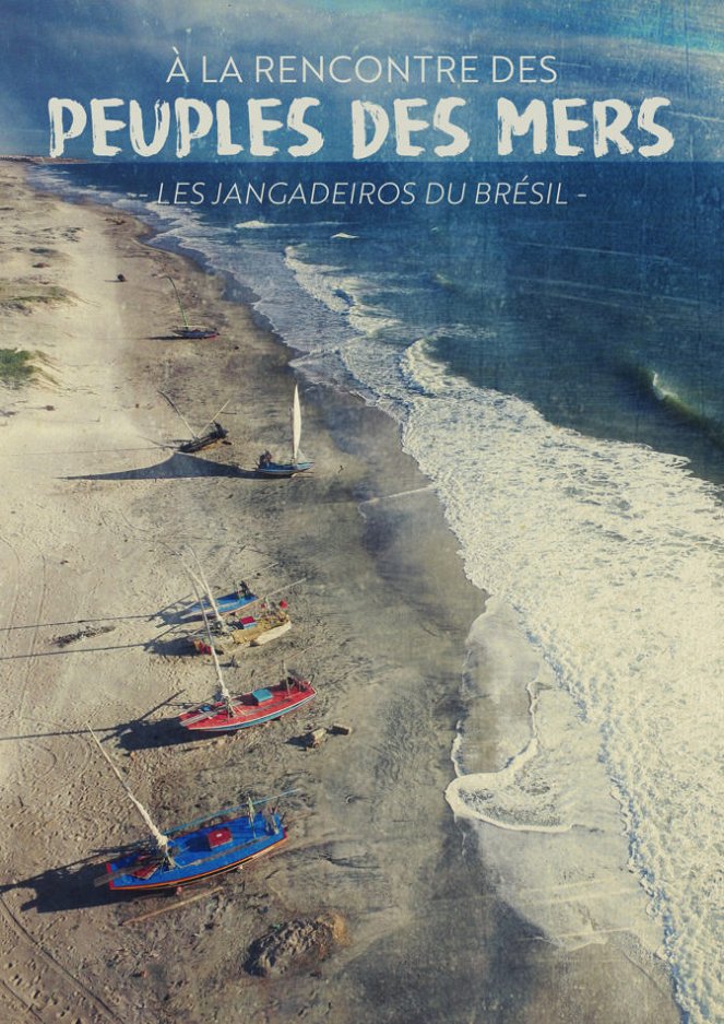 À la rencontre des peuples des mers - À la rencontre des peuples des mers - Brésil : Les Jangadeiros - À l'épreuve de l'océan - Plakaty