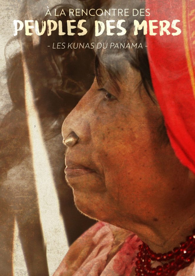 À la rencontre des peuples des mers - À la rencontre des peuples des mers - Panama : Les Kunas - Un archipel en héritage - Plakaty