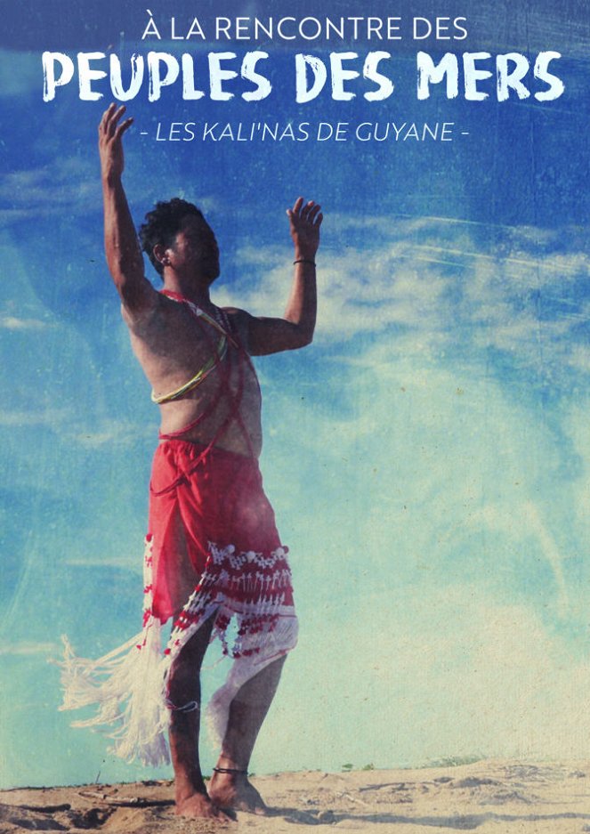 À la rencontre des peuples des mers - À la rencontre des peuples des mers - Guyane : Les Kali'nas - Les esprits du delta - Plakaty