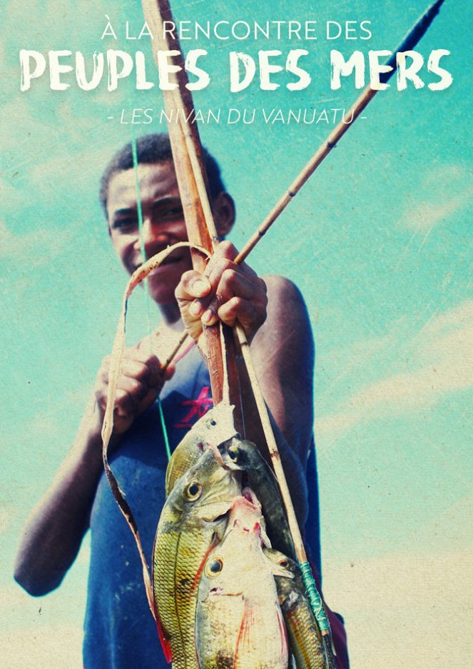 À la rencontre des peuples des mers - Vanuatu : Les Nivans - Une île en autarcie - Plagáty