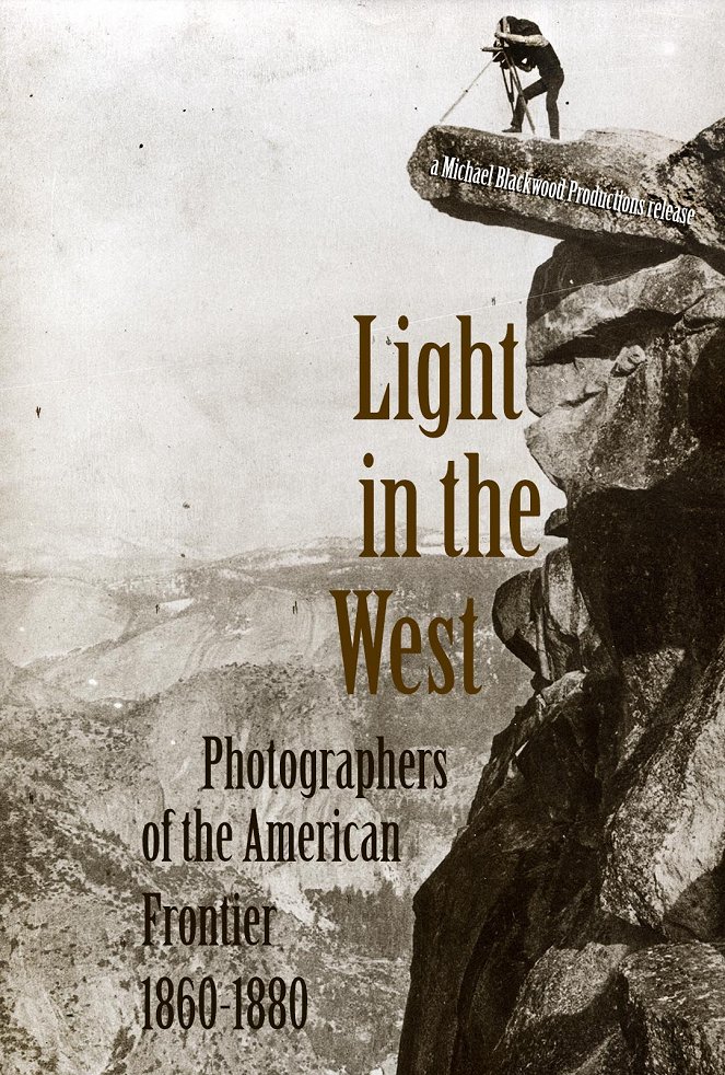Light in the West: Photographers of the American Frontier 1860-1880 - Plakaty