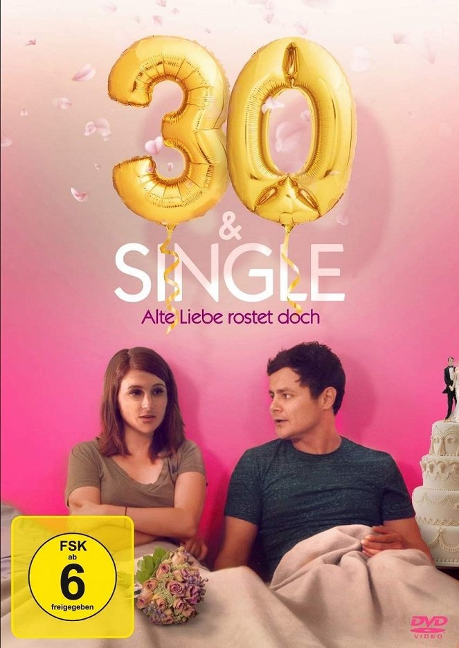 30 und Single - Alte Liebe rostet doch - Plakate