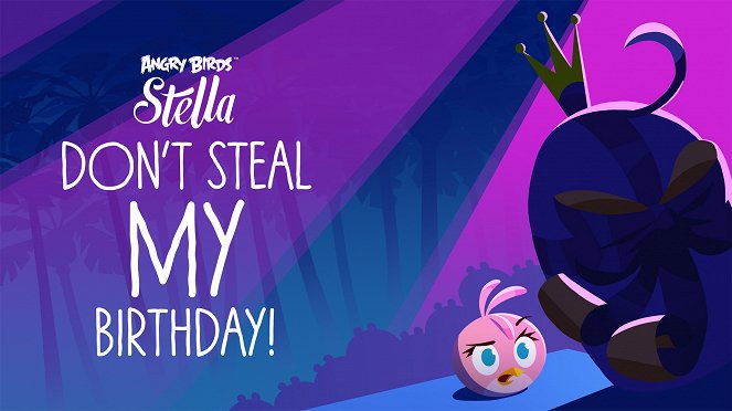 Angry Birds Stella - Don't Steal My Birthday! - Carteles