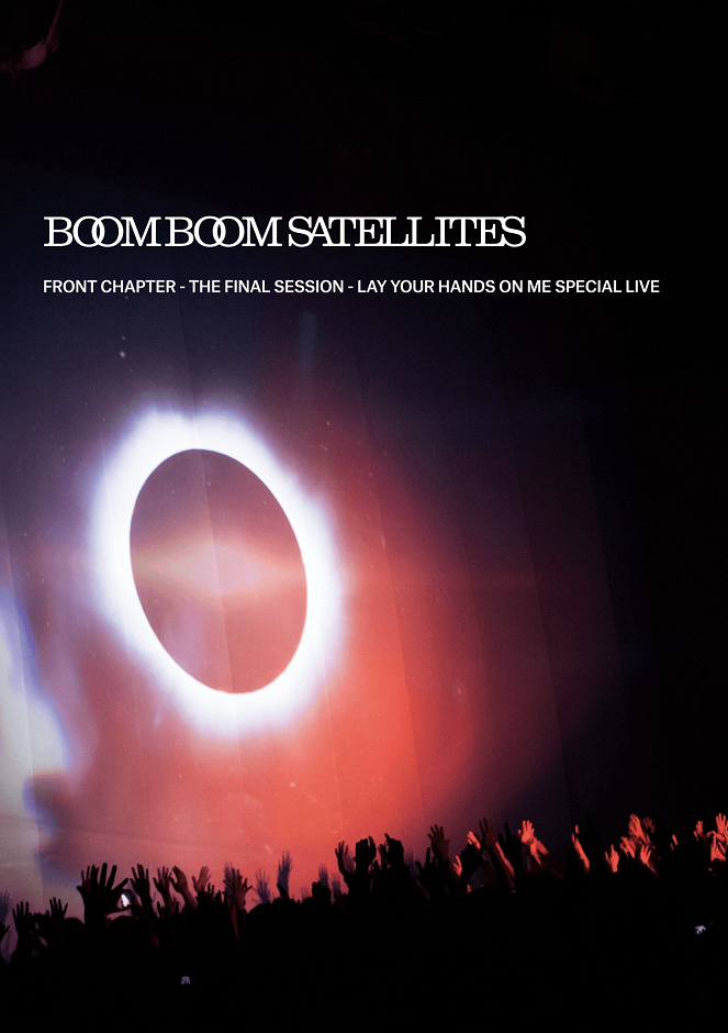 Boom Boom Satellites ‎– Front Chapter - The Final Session - Lay Your Hands On Me Special Live - Plagáty
