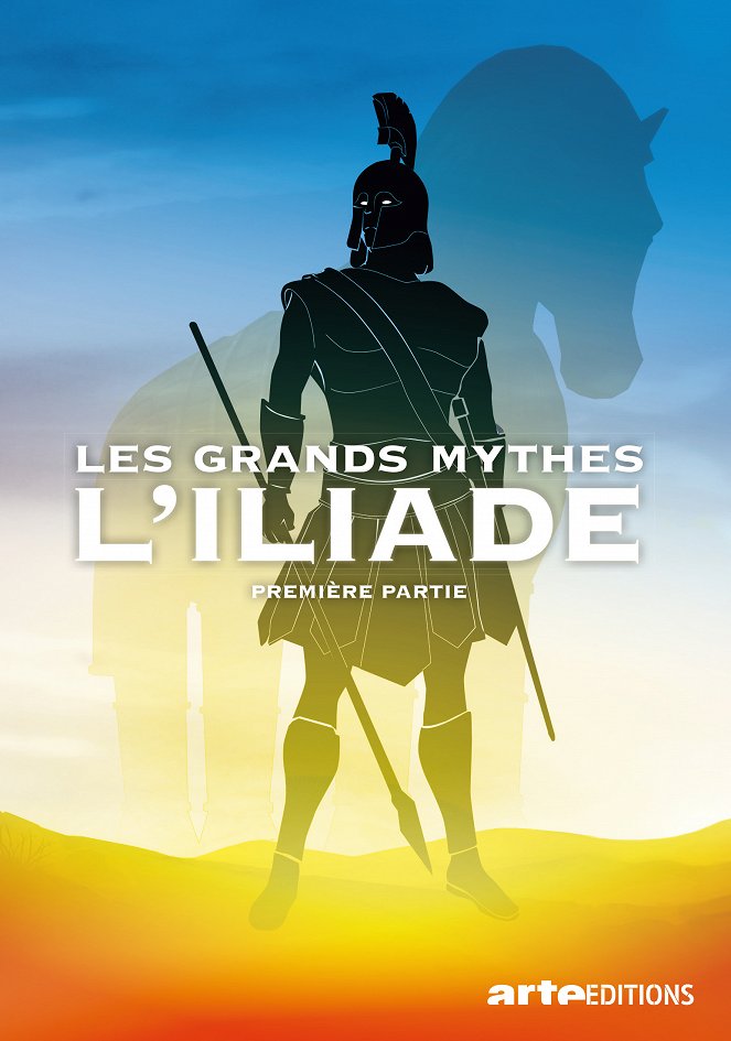 Les Grands Mythes - Les Grands Mythes - L'Iliade - Carteles