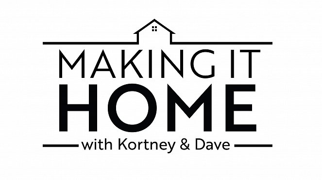 Making It Home with Kortney & Dave - Posters