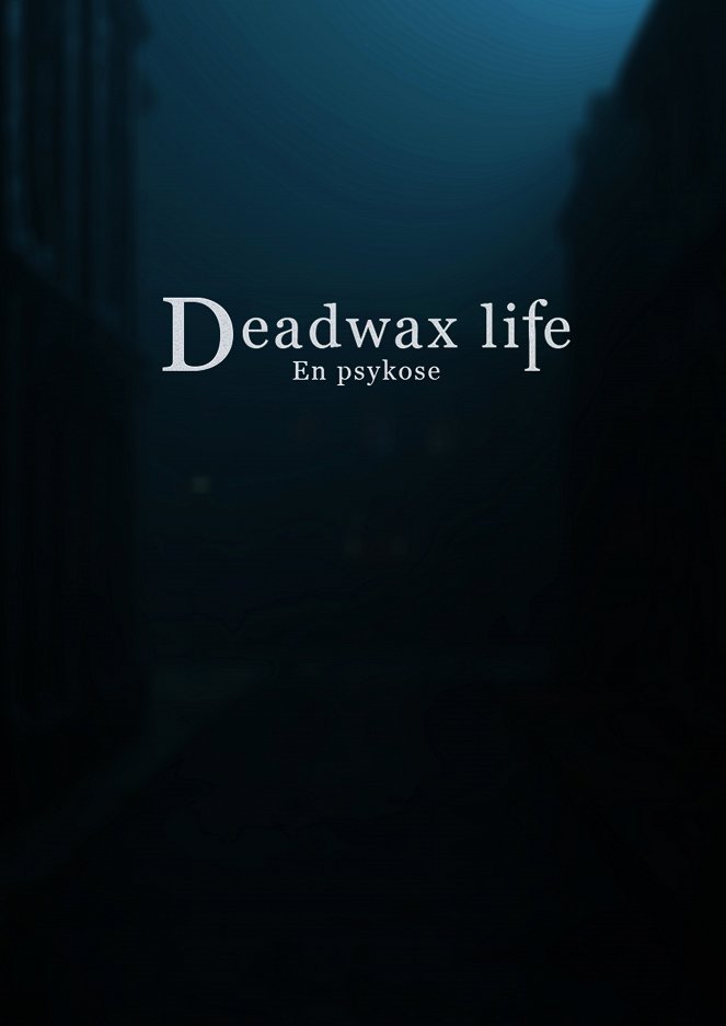 Deadwax Life - En Psykose - Affiches