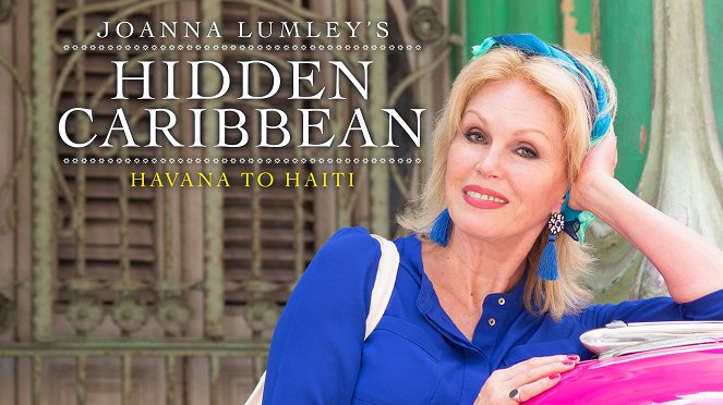 Joanna Lumley's Hidden Caribbean: Havana to Haiti - Affiches